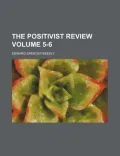 The Positivist Review Volume 5-6