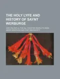 The Holy Lyfe and History of Saynt Werburge
