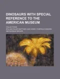 Dinosaurs with Special Reference to the American Museum