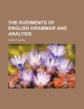 The Rudiments of English Grammar and Analysis