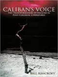 Caliban's Voice: The Transformation of English in Post-Colonial Literatures