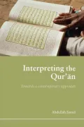 Interpreting the Qur'an: Towards a Contemporary Approach