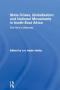 State Crises, Globalisation and National Movements in North-East Africa: The Horn's Dilemma