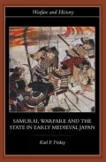 Samurai, Warfare and the State in Early Medieval Japan