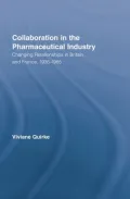 Collaboration in the Pharmaceutical Industry: Changing Relationships in Britain and France, 1935-1965