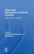Classroom Interactions and Social Learning: From Theory to Practice