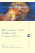 Fifty Modern Thinkers on Education: From Piaget to the Present Day