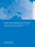 Internationalizing the Pacific: The United States, Japan and the Institute of Pacific Relations, 1919-1945