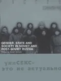Gender, State and Society in Soviet and Post-Soviet Russia