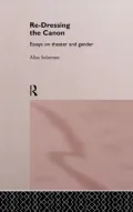 Re-Dressing the Canon: Essays on Theatre and Gender
