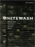 Whitewash: Racialized Politics and the Media
