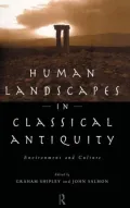 Human Landscapes in Classical Antiquity: Environment and Culture