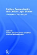 Politics, Postmodernity and Critical Legal Studies: The Legality of the Contingent