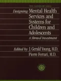 Designing Mental Health Services for Children and Adolescents: A Shrewd Investment