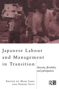 Japanese Labour and Management in Transition: Diversity, Flexibility and Participation