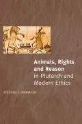 Animals Rights and Reason in Plutarch and Modern Ethics