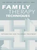 Family Therapy Techniques: Integrating and Tailoring Treatment