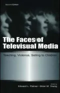 Faces of Televisual Media: Teaching Violence, Selling to Children (Communication Series)