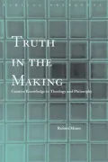 Truth in the Making: Creative Knowledge in Theology and Philosophy