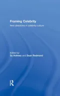 Framing Celebrity: New directions in celebrity culture