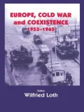 Europe, Cold War and Coexistence, 1955-1965