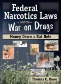 Federal Narcotics Law and the War on Drugs: Money down a Rat Hole