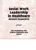 Social Work Leadership in Healthcare: Director's Perspectives