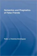 Semantics and Pragmatics of False Friends