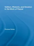 Volition, Rhetoric, and Emotion in the Work of Pascal