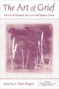 The Art of Grief: The Use of Expressive Arts in a Grief Support Group