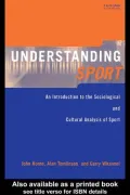Understanding Sport: An Introduction to the Sociological and Cultural Analysis of Sport