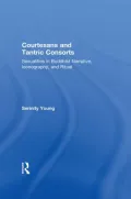 Courtesans and Tantric Consorts: Sexualities in Buddhist Narrative, Iconography, and Ritual