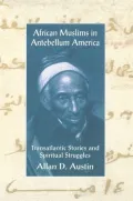 African Muslims in Antebellum America: Transatlantic Stories and Spiritual Struggles