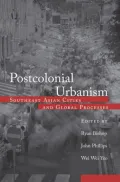 Postcolonial Urbanism: Southeast Asian Cities and Global Processes