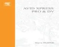 Avid Xpress Pro and DV On the Spot: Time Saving Tips & Shortcuts from the Pros