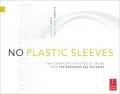 No Plastic Sleeves: The Complete Package for Photographers and Designers