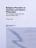 Religious Pluralism in Christian and Islamic Philosophy: The Thought of John Hick and Seyyed Hossein Nasr
