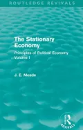 The Stationary Economy (Routledge Revivals): Principles of Political Economy Volume I