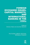 Foreign Exchange Issues, Capital Markets and International Banking in the 1990s (RLE Banking & Finance)