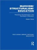 Marxism/Structuralism/Education (RLE Edu L): Theoretical Developments in the Sociology of Education