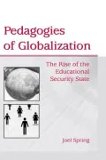 Pedagogies of Globalization: The Rise of the Educational Security State