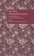 The New Nineteenth Century: Feminist Readings of Underread Victorian Fiction