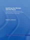Uplifting the Women and the Race: The Lives, Educational Philosophies and Social Activism of Anna Julia Cooper and Nannie Helen Burroughs