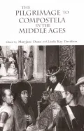 The Pilgrimage to Compostela in the Middle Ages: A Book of Essays