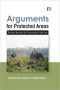 Arguments for Protected Areas: Multiple Benefits for Conservation and Use