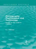 Pornography, Psychedelics and Technology (Routledge Revivals): Essays on the Limits to Freedom