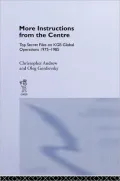 More Instructions from the Centre: Top Secret Files on KGB Global Operations 1975-1985