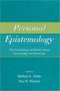 Personal Epistemology: The Psychology of Beliefs About Knowledge and Knowing