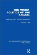The Micro-Politics of the School (RLE Edu D)