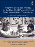 Teaching Child Psychiatrists (and Other Busy Mental Health Professionals!) Cognitive Behavioral Therapy